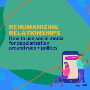 Rehumanizing Relationships on Social Media