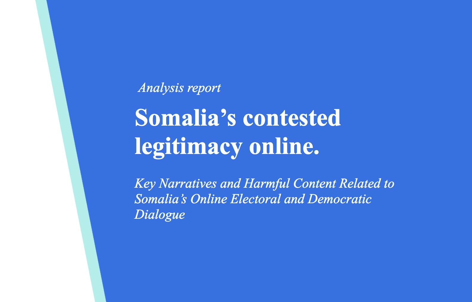 Somalia’s contested legitimacy online: Key Narratives and Harmful Content Related to Somalia’s Online Electoral and Democratic Dialogue